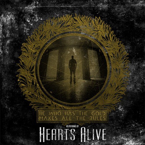 Hearts Alive - He Who Has The Gold Makes All The Rules (2012)